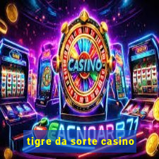 tigre da sorte casino