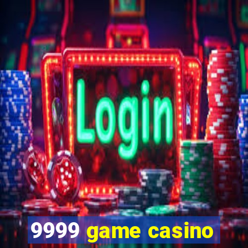 9999 game casino