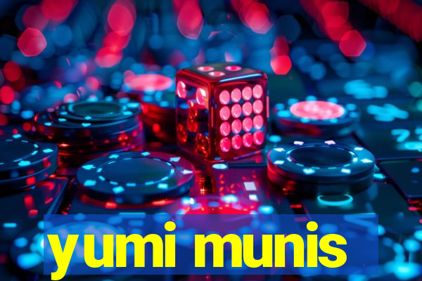 yumi munis