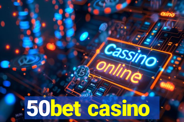 50bet casino