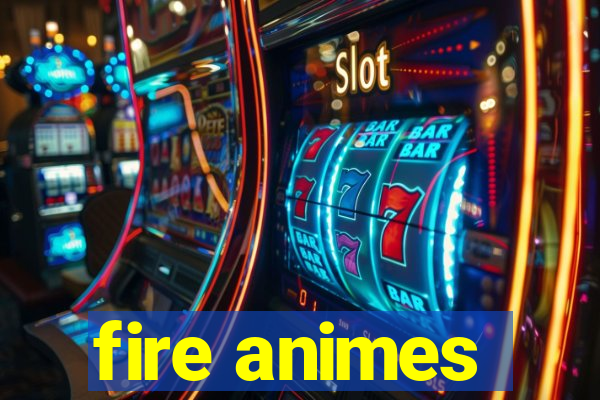 fire animes