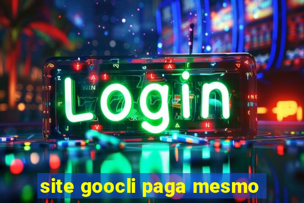 site goocli paga mesmo