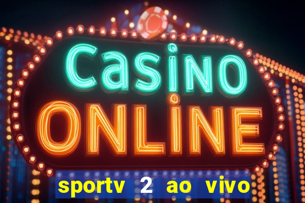 sportv 2 ao vivo mega canal