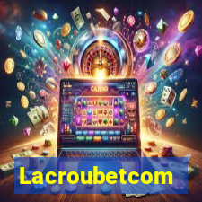 Lacroubetcom