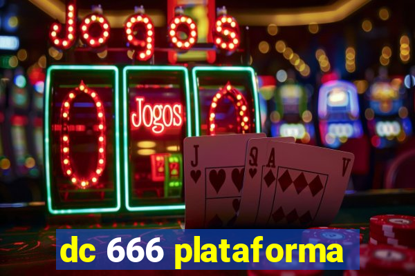 dc 666 plataforma