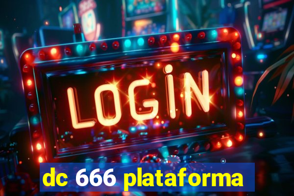 dc 666 plataforma