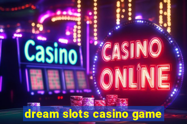 dream slots casino game