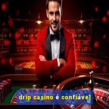 drip casino é confiável