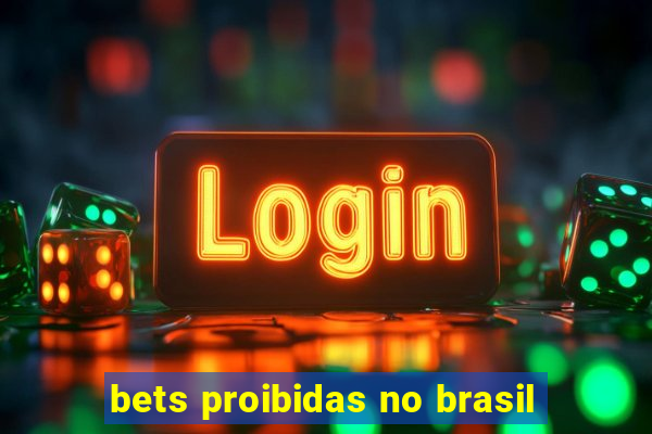 bets proibidas no brasil