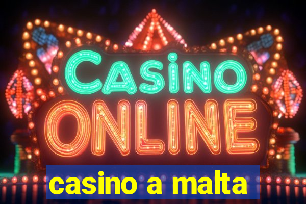 casino a malta