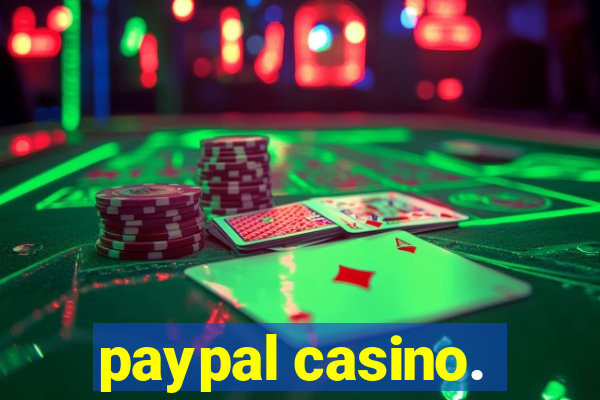 paypal casino.