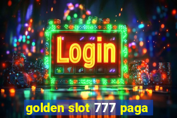 golden slot 777 paga