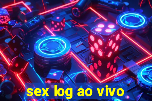 sex log ao vivo