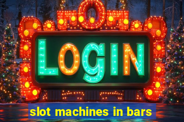 slot machines in bars