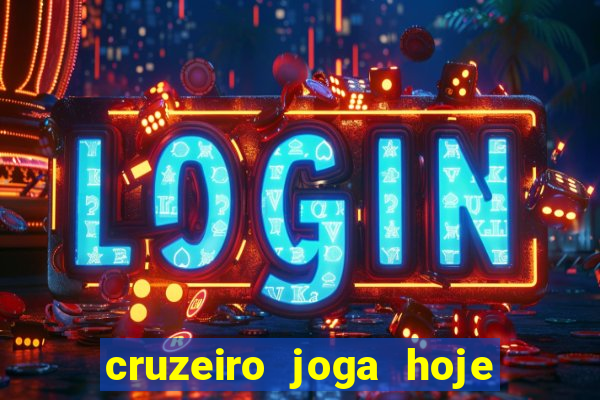 cruzeiro joga hoje ou amanhã