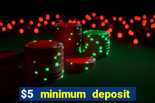 $5 minimum deposit casino ontario