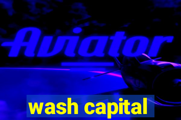 wash capital