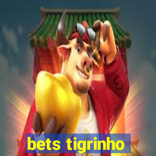 bets tigrinho