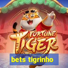 bets tigrinho