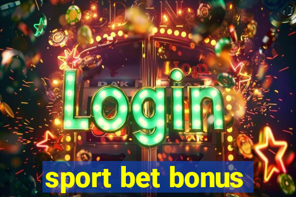 sport bet bonus