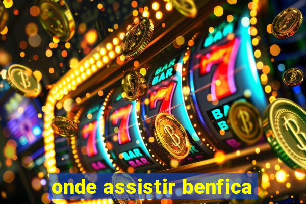 onde assistir benfica