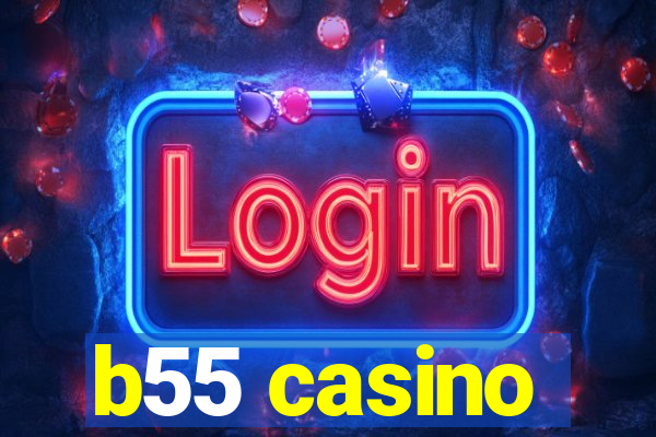 b55 casino