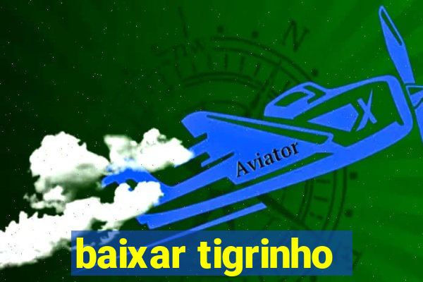 baixar tigrinho