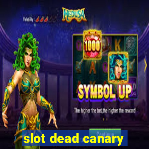 slot dead canary