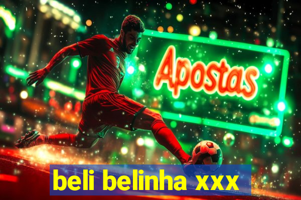 beli belinha xxx