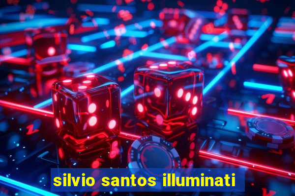 silvio santos illuminati