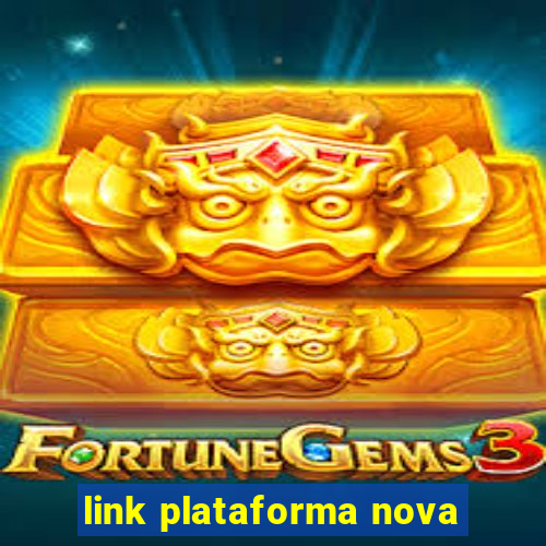 link plataforma nova