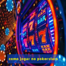 como jogar no pokerstars