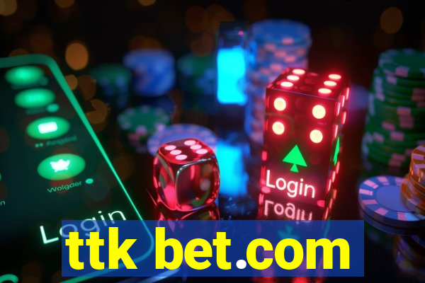 ttk bet.com