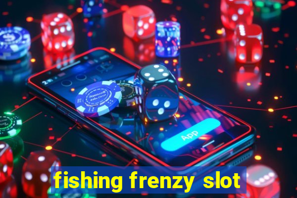 fishing frenzy slot