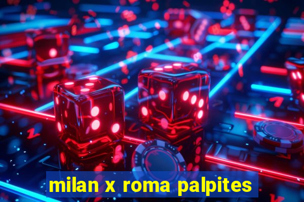 milan x roma palpites