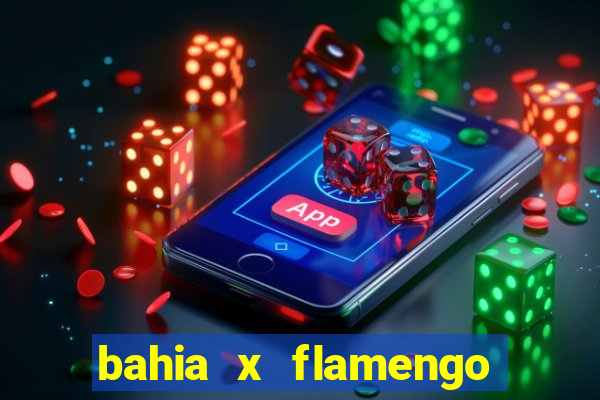 bahia x flamengo ao vivo hd