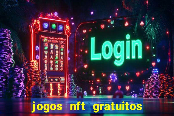 jogos nft gratuitos que pagam