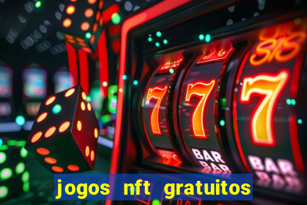 jogos nft gratuitos que pagam