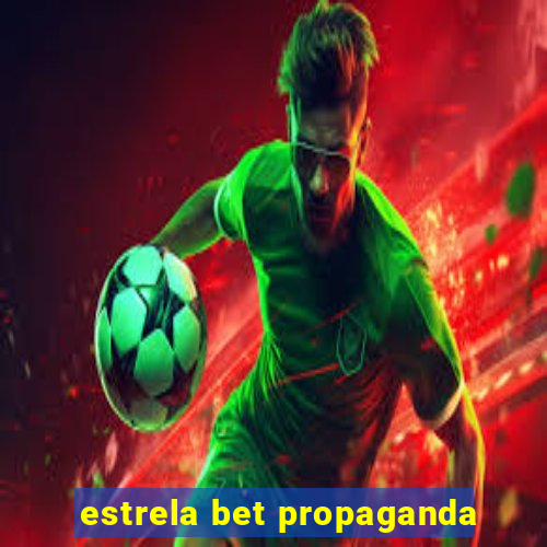 estrela bet propaganda