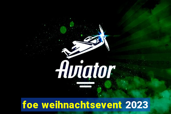 foe weihnachtsevent 2023