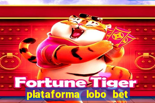 plataforma lobo bet é confiável