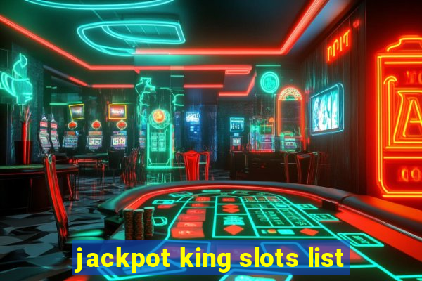 jackpot king slots list