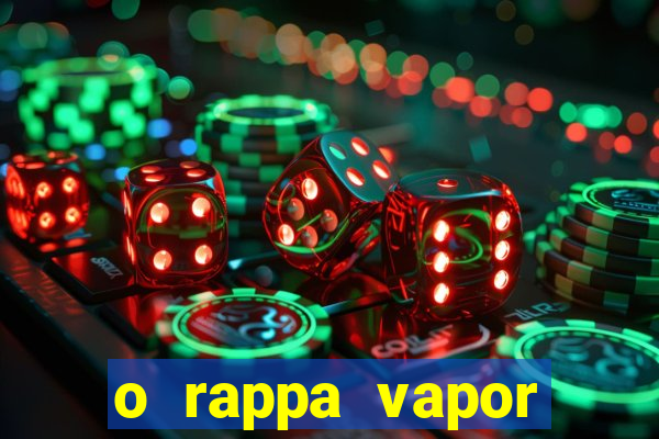 o rappa vapor barato letra