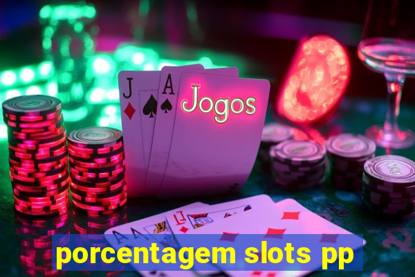 porcentagem slots pp