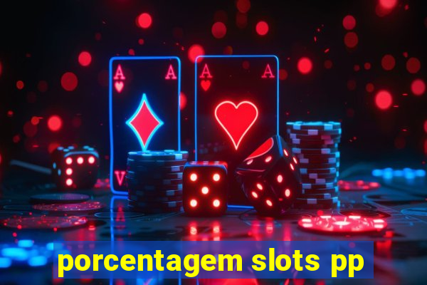 porcentagem slots pp