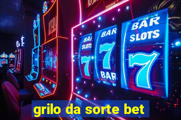 grilo da sorte bet