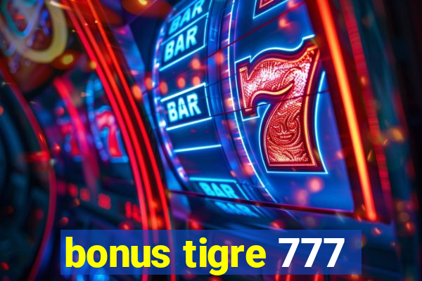 bonus tigre 777