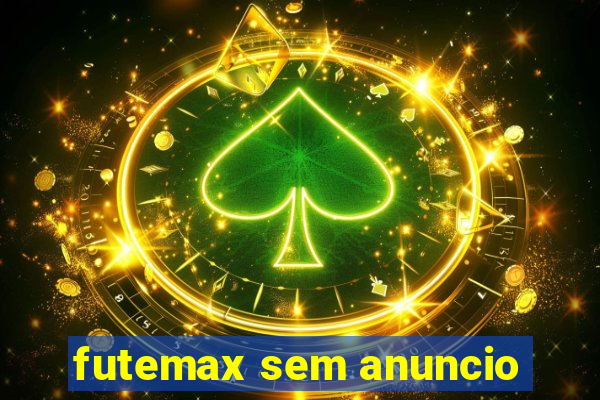 futemax sem anuncio