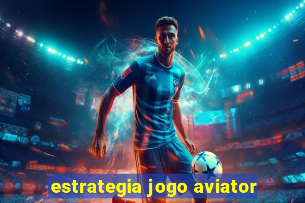 estrategia jogo aviator