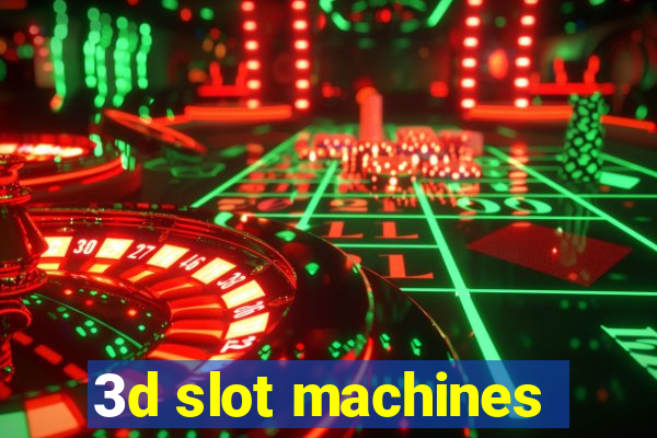 3d slot machines